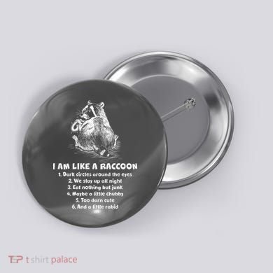 Funny I Am Like A Raccoon Button