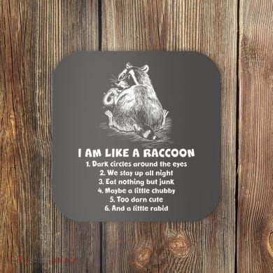 Funny I Am Like A Raccoon Coaster