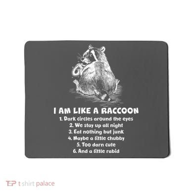 Funny I Am Like A Raccoon Mousepad