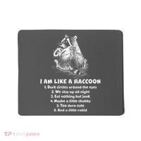 Funny I Am Like A Raccoon Mousepad thumb 0