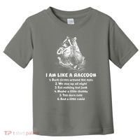 Funny I Am Like A Raccoon Toddler T-Shirt thumb 0