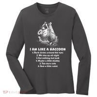 Funny I Am Like A Raccoon Women's Long Sleeve Shirt thumb 0