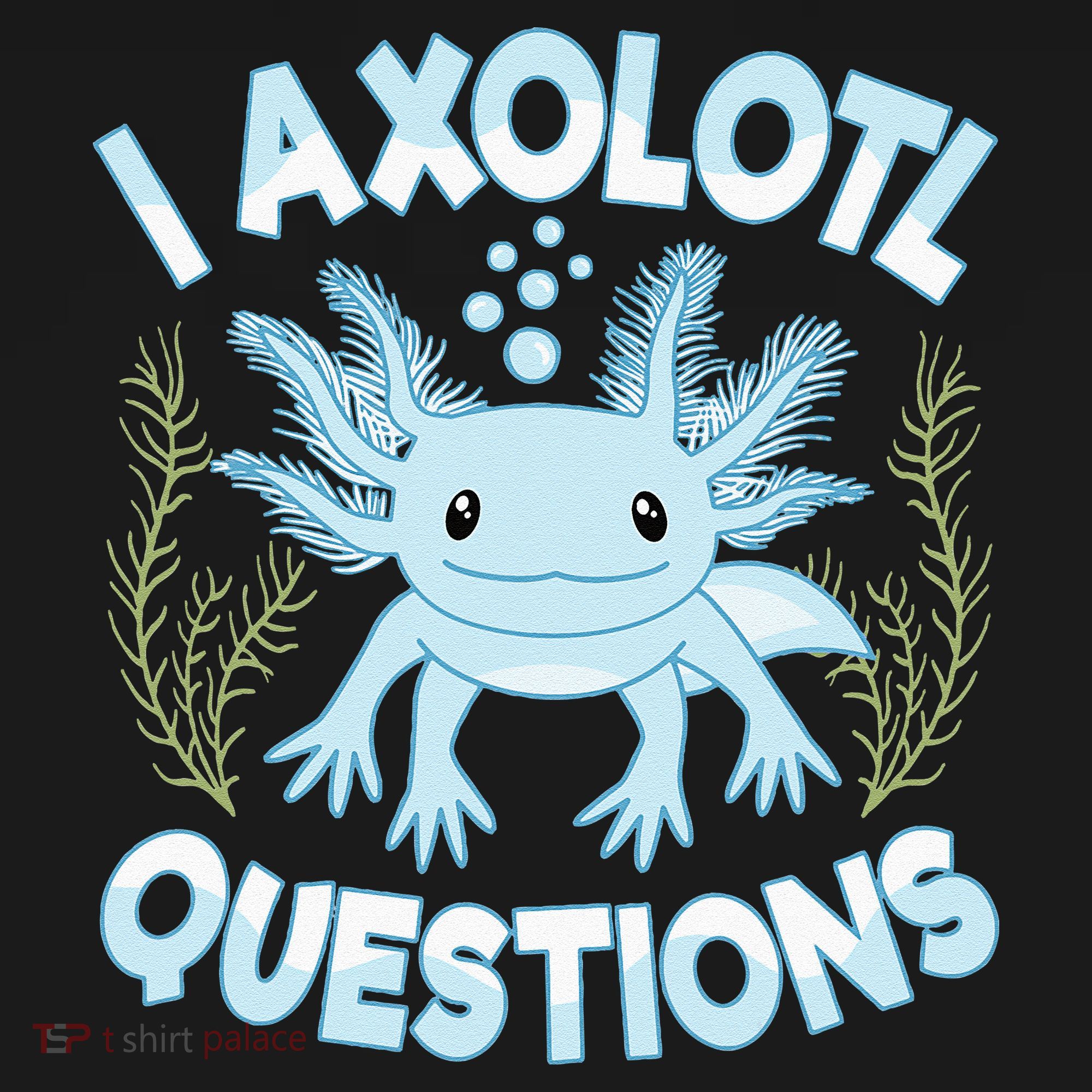Funny I Axolotl Questions Cute Blue Axolotl Kawaii Sweatshirt