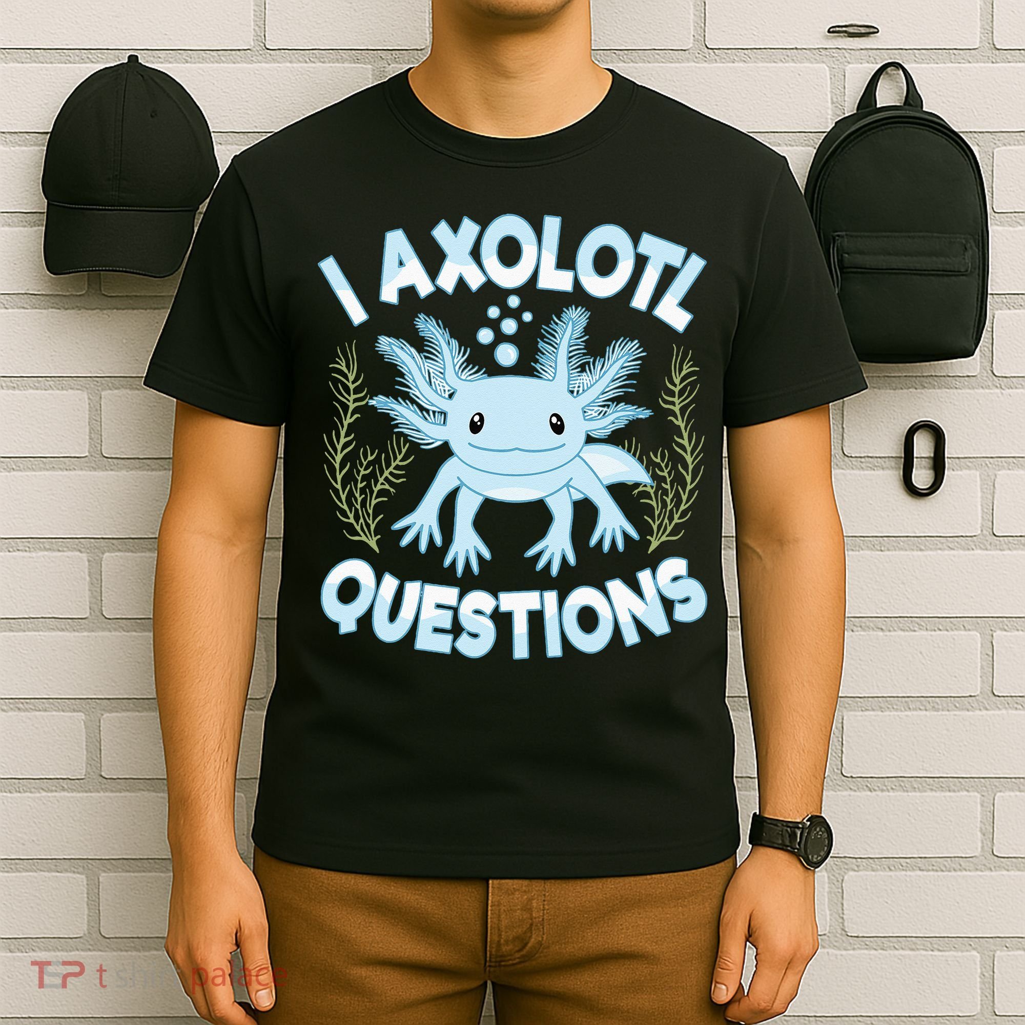 Funny I Axolotl Questions Cute Blue Axolotl Kawaii T-Shirt