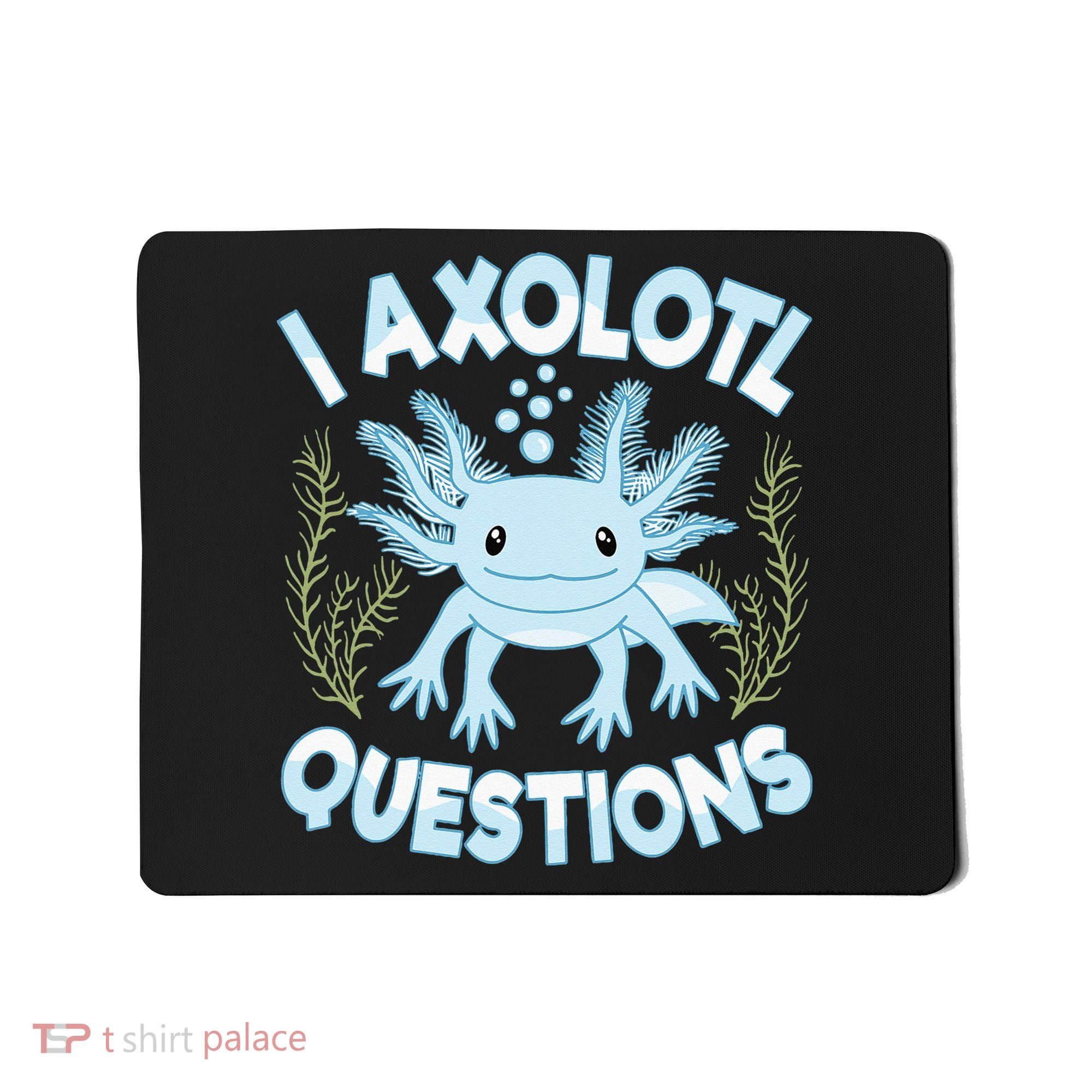 Funny I Axolotl Questions Cute Blue Axolotl Kawaii Mousepad