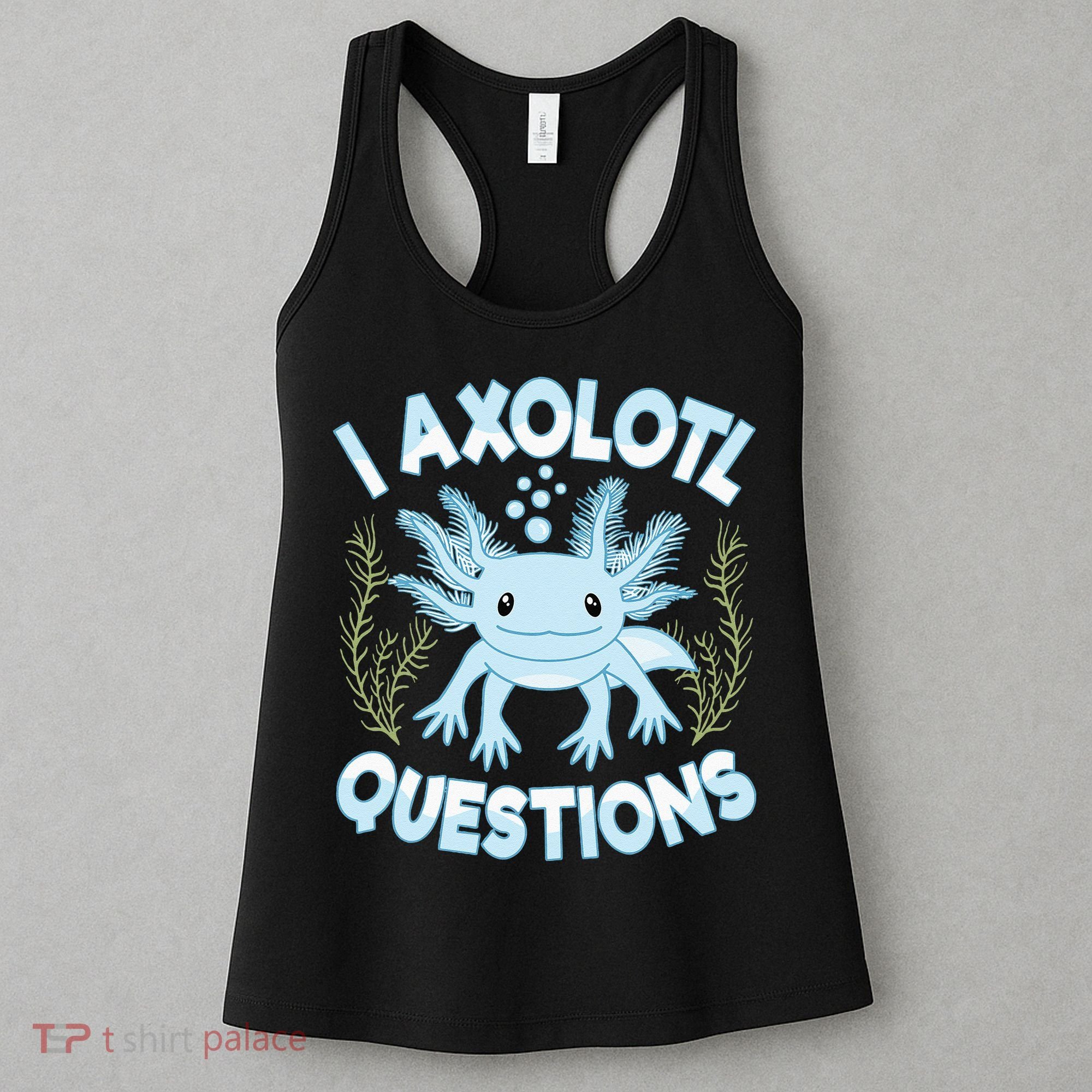 Funny I Axolotl Questions Cute Blue Axolotl Kawaii Women's Tank Top