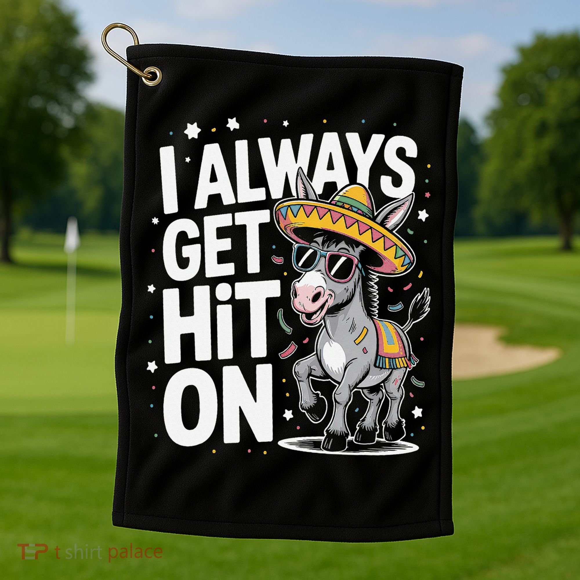 Funny I Always Get Hit On Pinata Cinco De Mayo Women Golf Towel