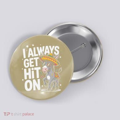 Funny I Always Get Hit On Pinata Cinco De Mayo Women Button