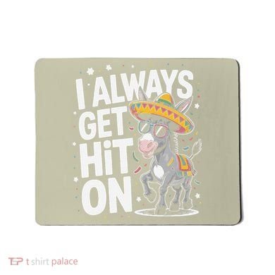 Funny I Always Get Hit On Pinata Cinco De Mayo Women Mousepad