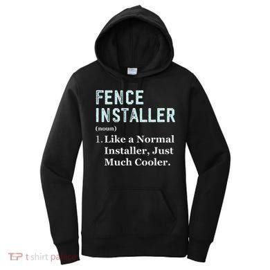 Fence Installer Application Day Funny Saying Fence Installer Women's Hoodie