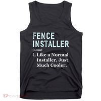 Fence Installer Application Day Funny Saying Fence Installer Tank Top thumb 0