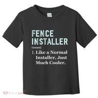 Fence Installer Application Day Funny Saying Fence Installer Toddler T-Shirt thumb 0