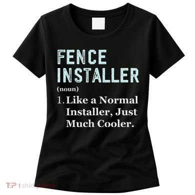 Fence Installer Application Day Funny Saying Fence Installer Women's T-Shirt