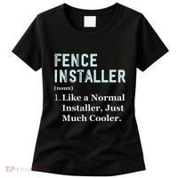 Fence Installer Application Day Funny Saying Fence Installer Women's T-Shirt thumb 0