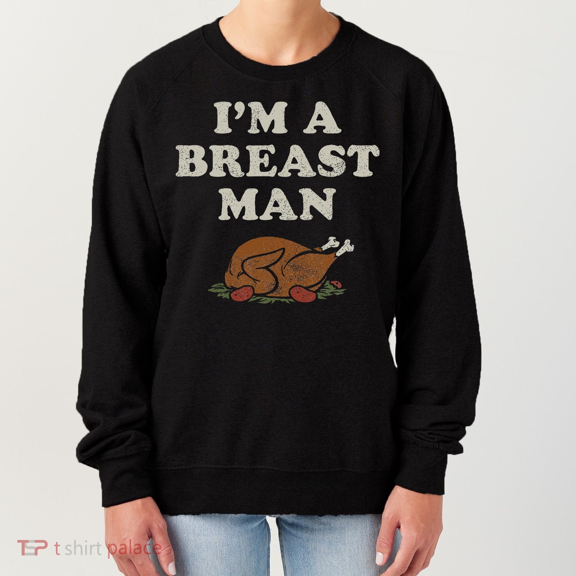 Funny Im A Breast Man Turkey Thanksgiving Women's Sweatshirt
