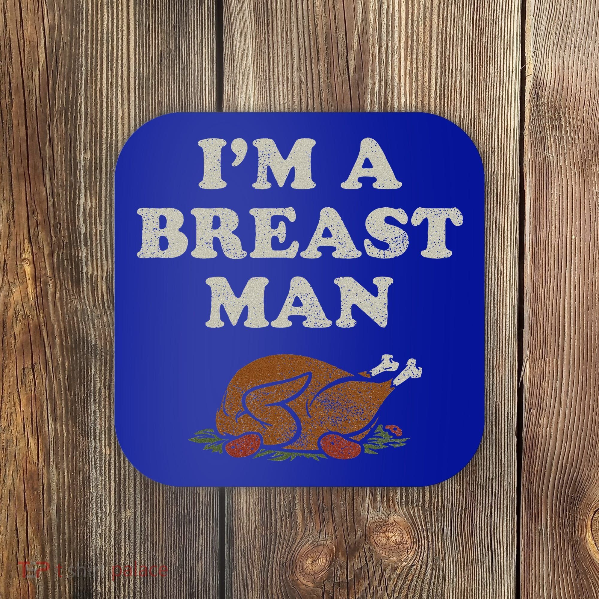 Funny Im A Breast Man Turkey Thanksgiving Coaster