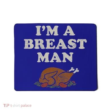 Funny Im A Breast Man Turkey Thanksgiving Mousepad
