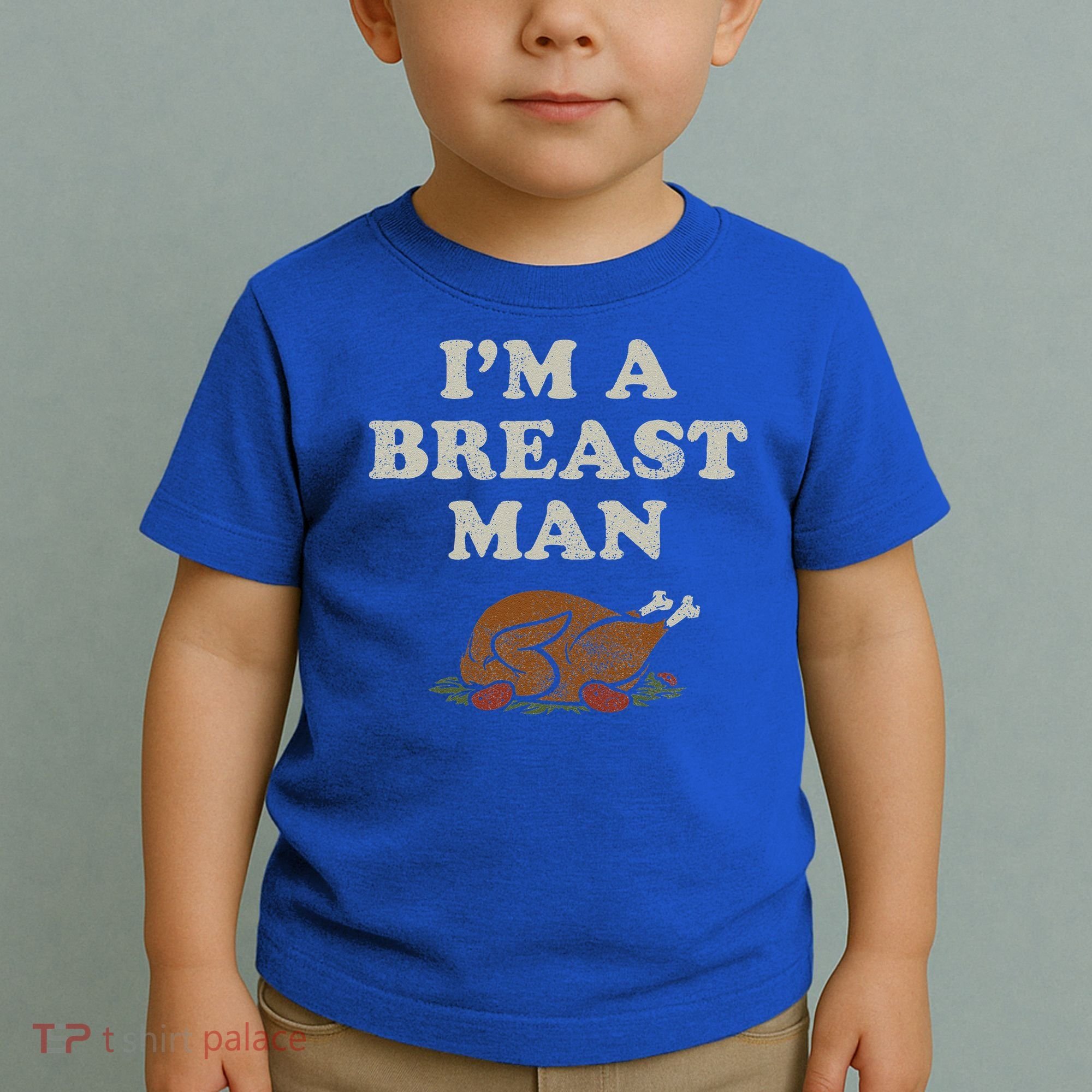Funny Im A Breast Man Turkey Thanksgiving Toddler T-Shirt