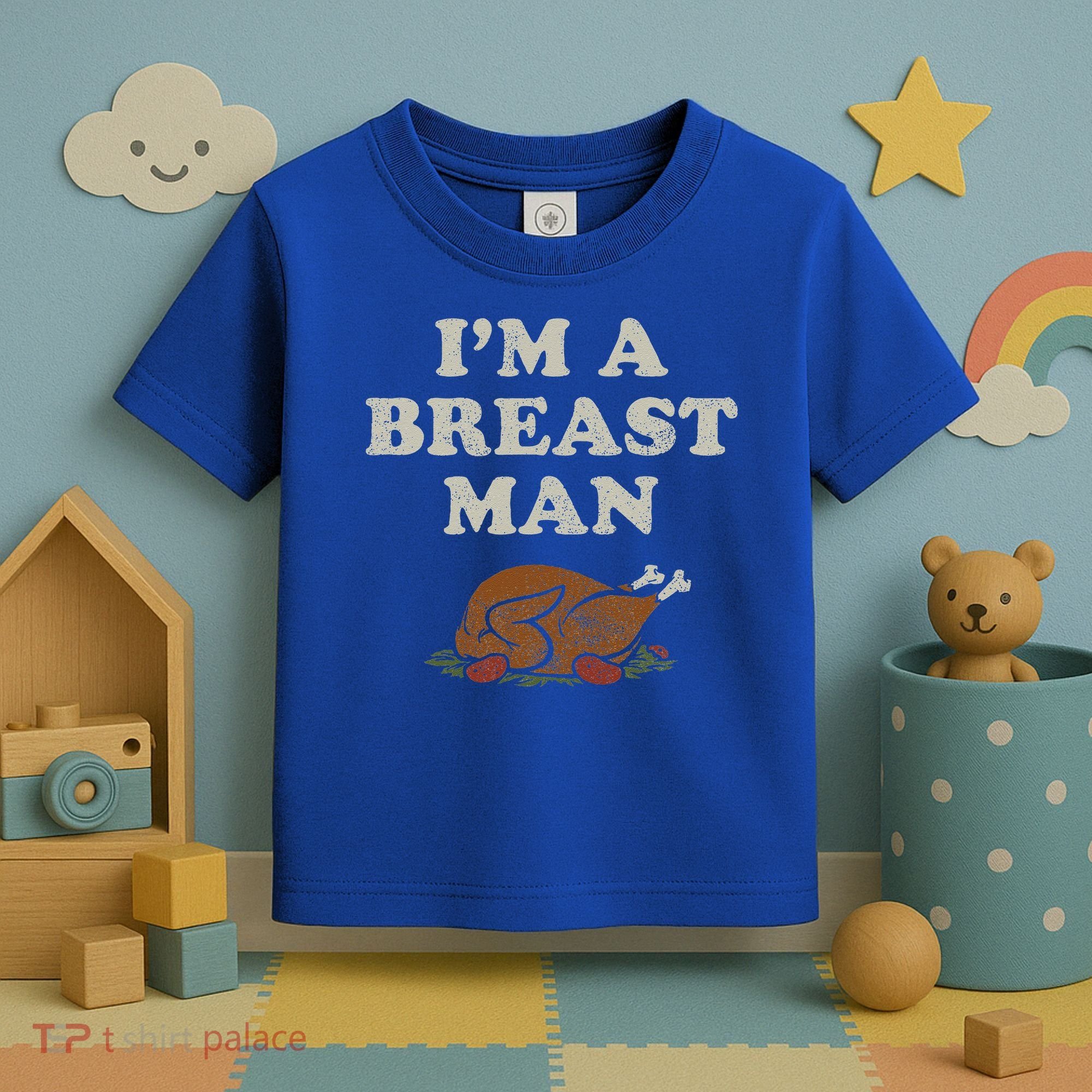 Funny Im A Breast Man Turkey Thanksgiving Toddler T-Shirt