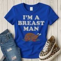 Funny Im A Breast Man Turkey Thanksgiving Women's T-Shirt thumb 3