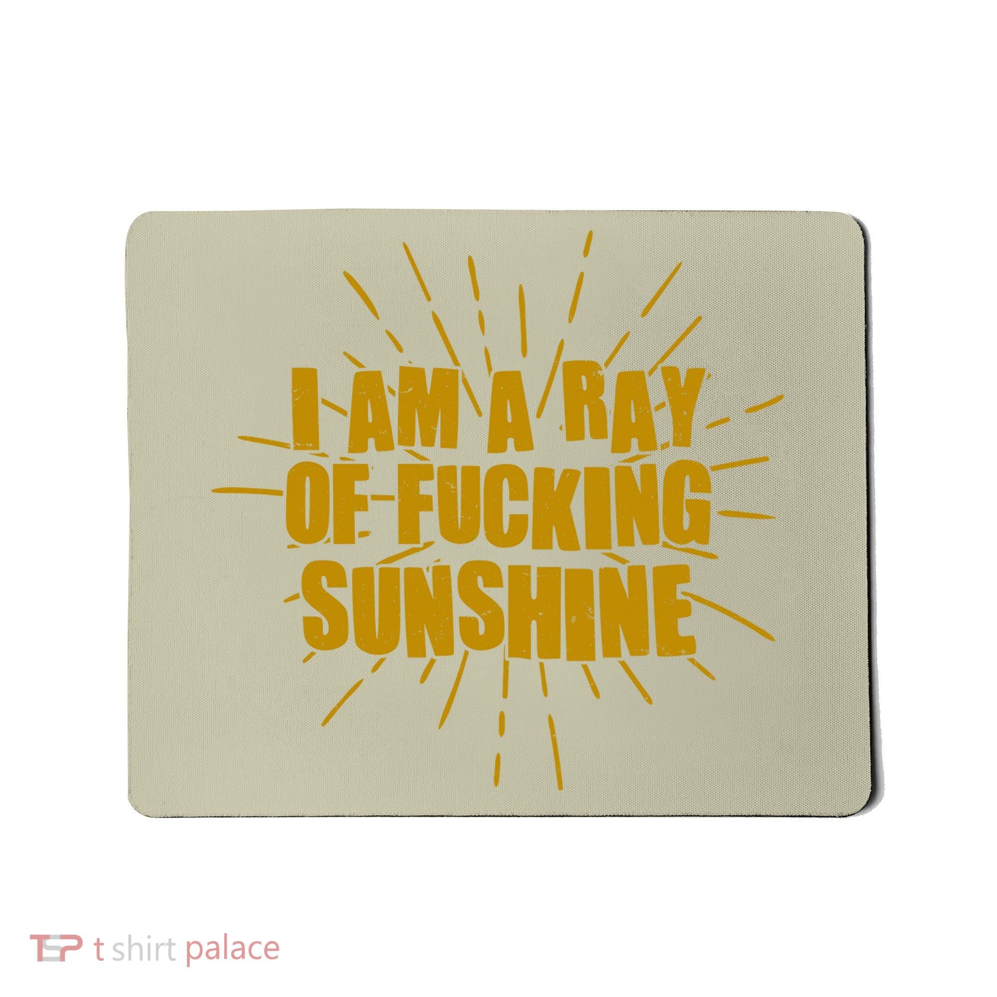 Funny I Am A Ray Of Fucking Sunshine Mousepad