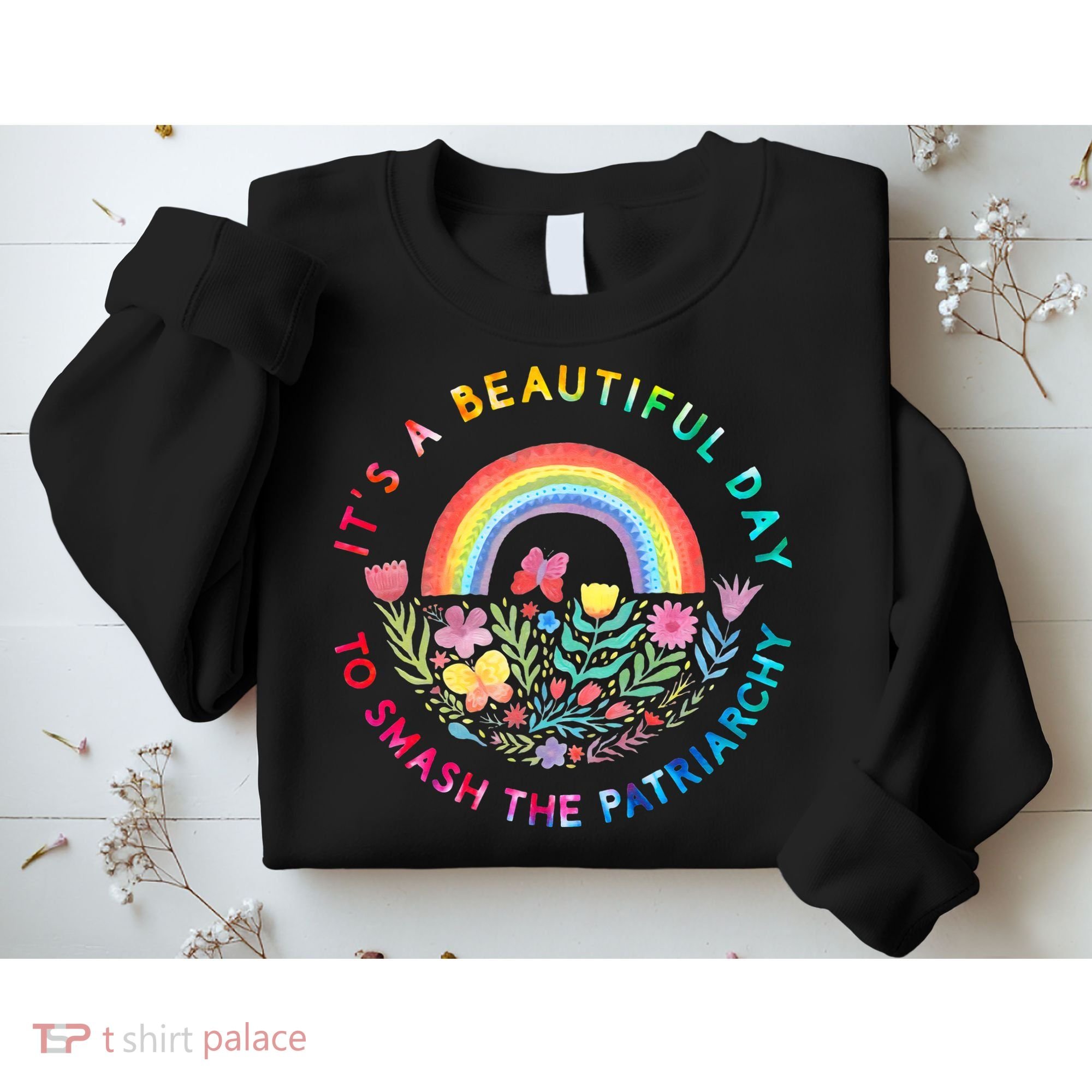 Feminist  It's A Beautiful Day To Smash The Patriarchy Sweatshirt