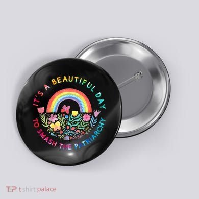 Feminist  It's A Beautiful Day To Smash The Patriarchy Button