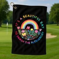 Feminist  It's A Beautiful Day To Smash The Patriarchy Golf Towel thumb 1