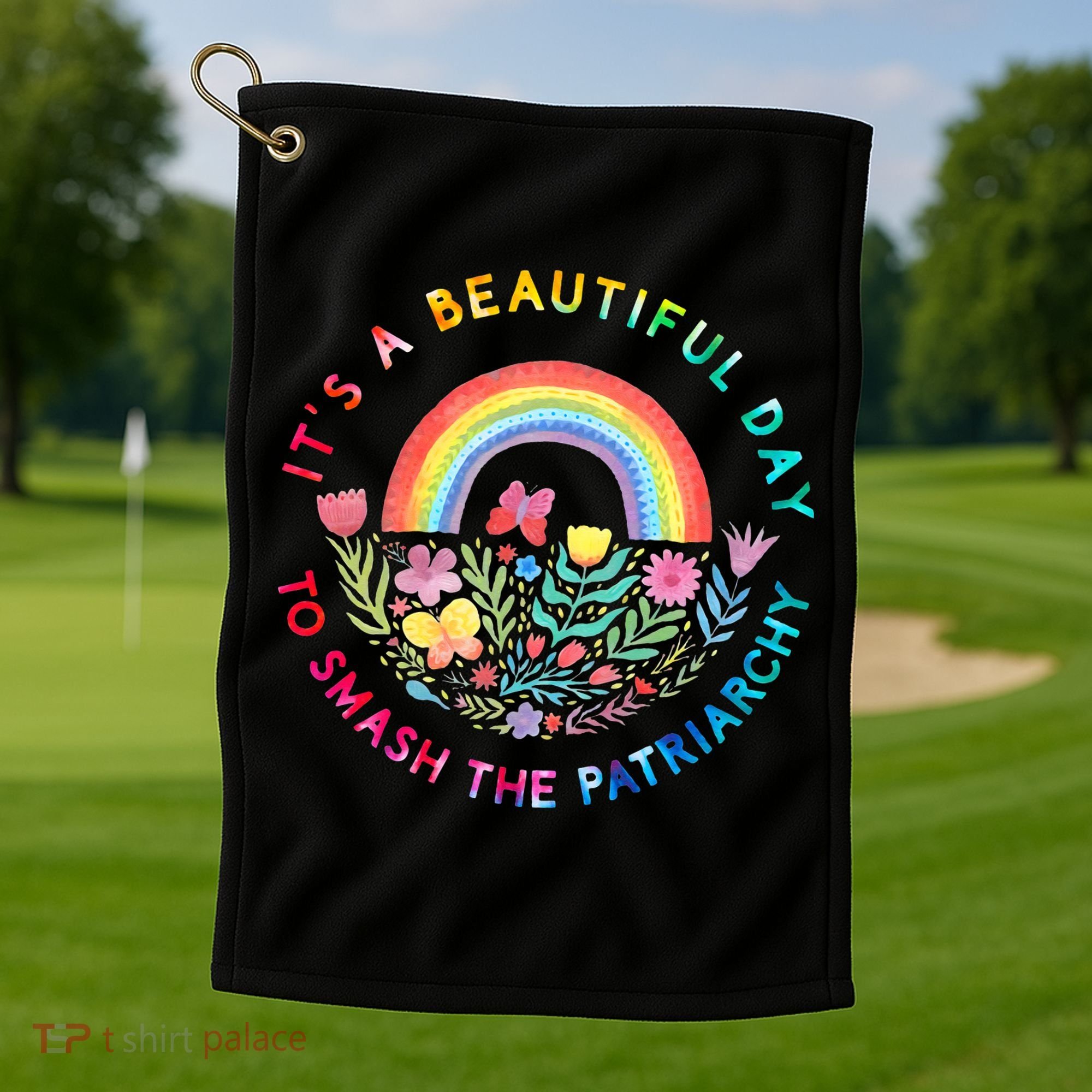 Feminist  It's A Beautiful Day To Smash The Patriarchy Golf Towel
