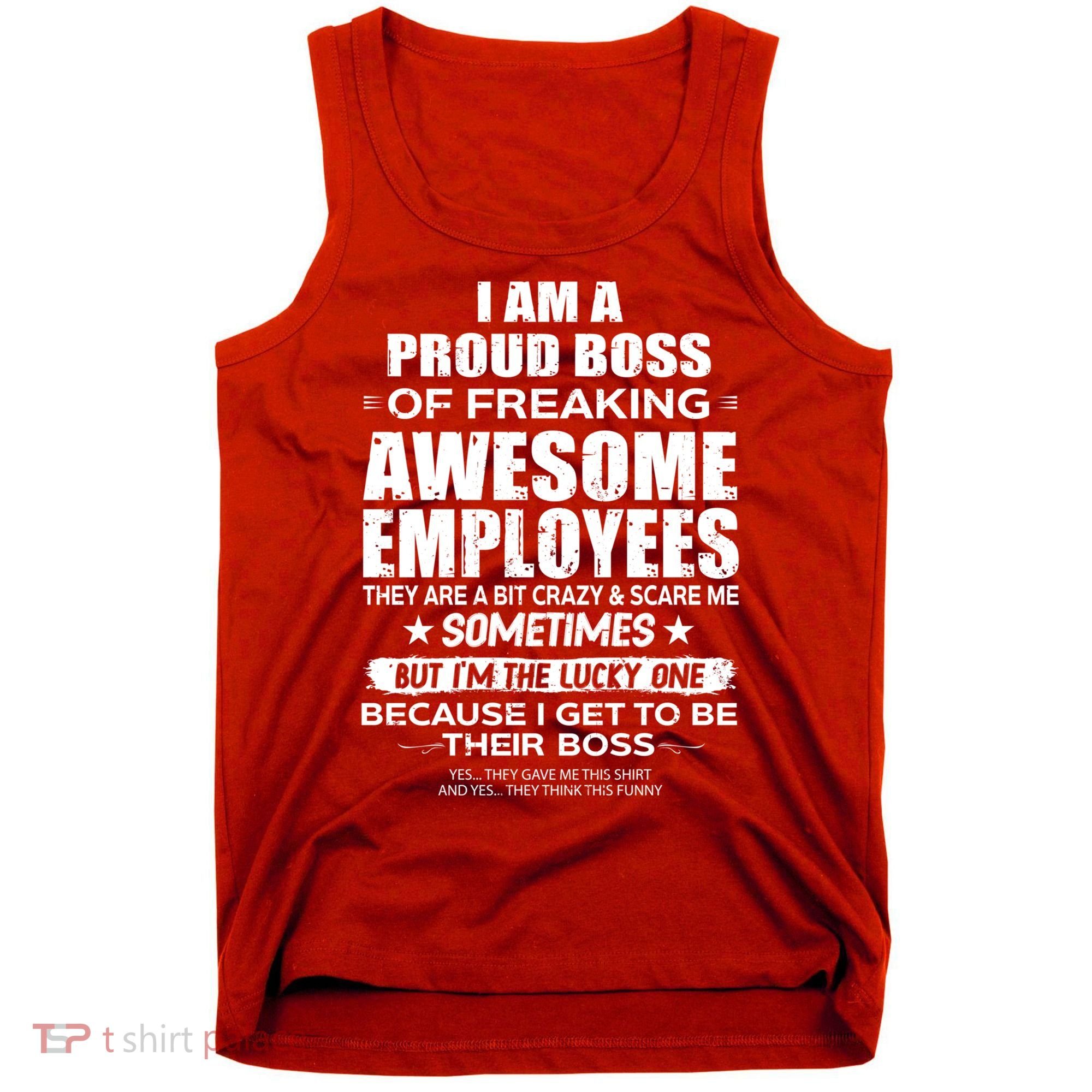 Funny I Am A Proud Boss Of Freaking Awesome Employees Gift Tank Top