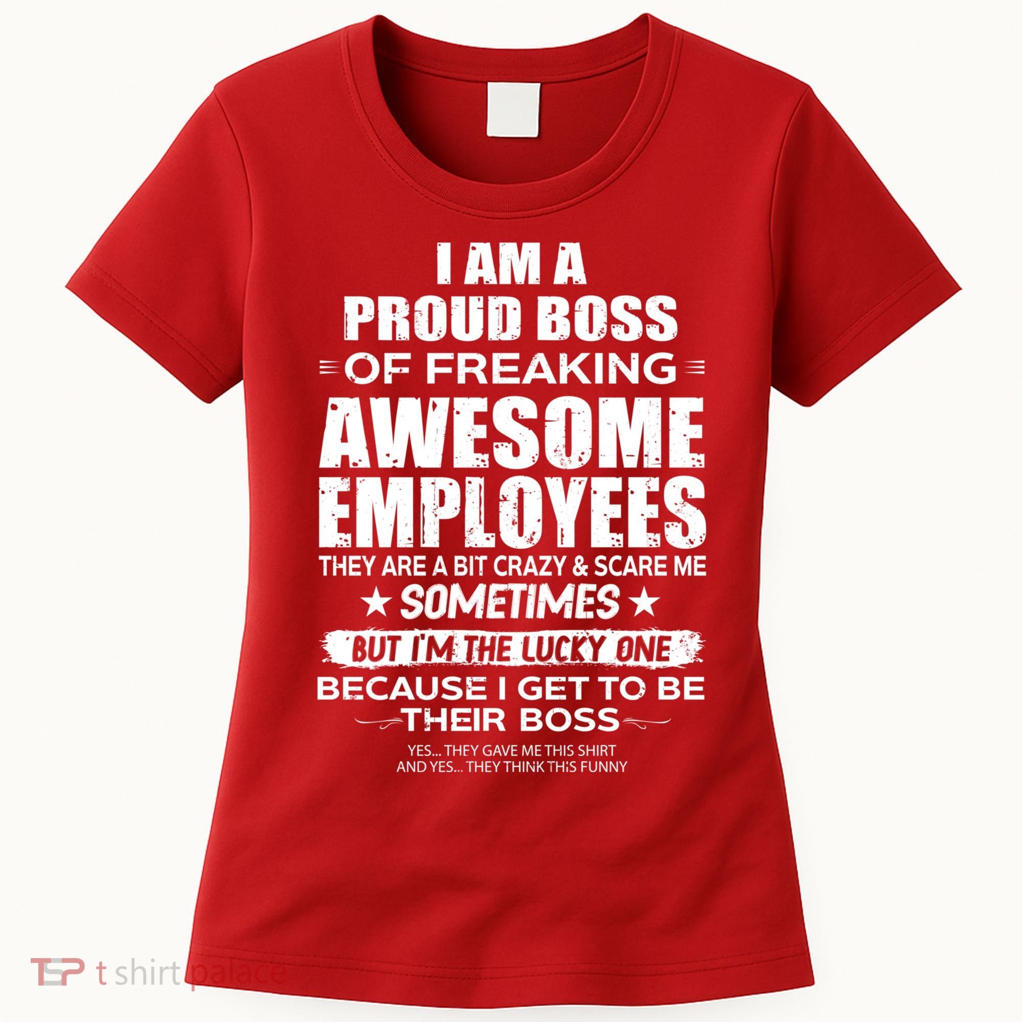Funny I Am A Proud Boss Of Freaking Awesome Employees Gift Women's T-Shirt