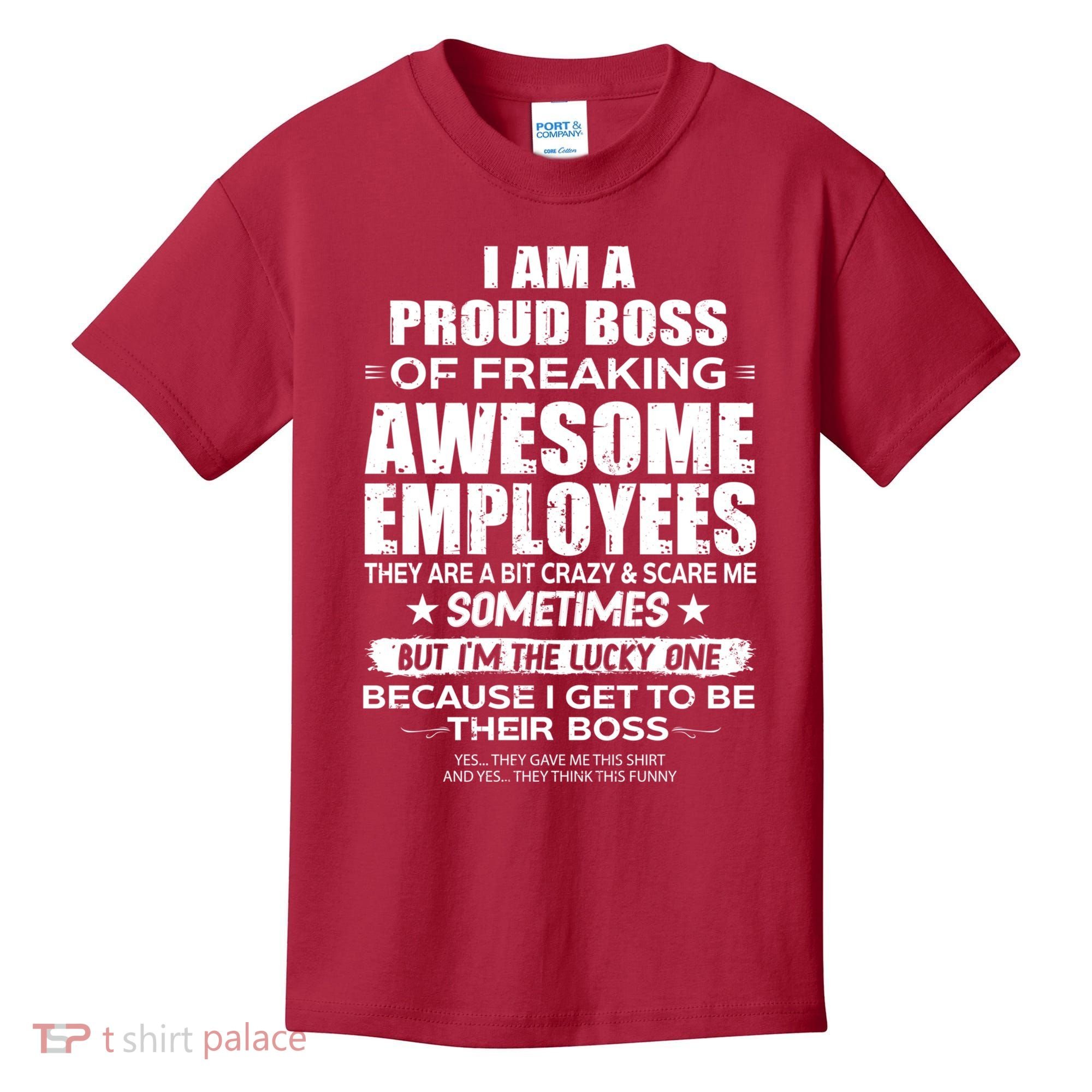 Funny I Am A Proud Boss Of Freaking Awesome Employees Gift Kids T-Shirt