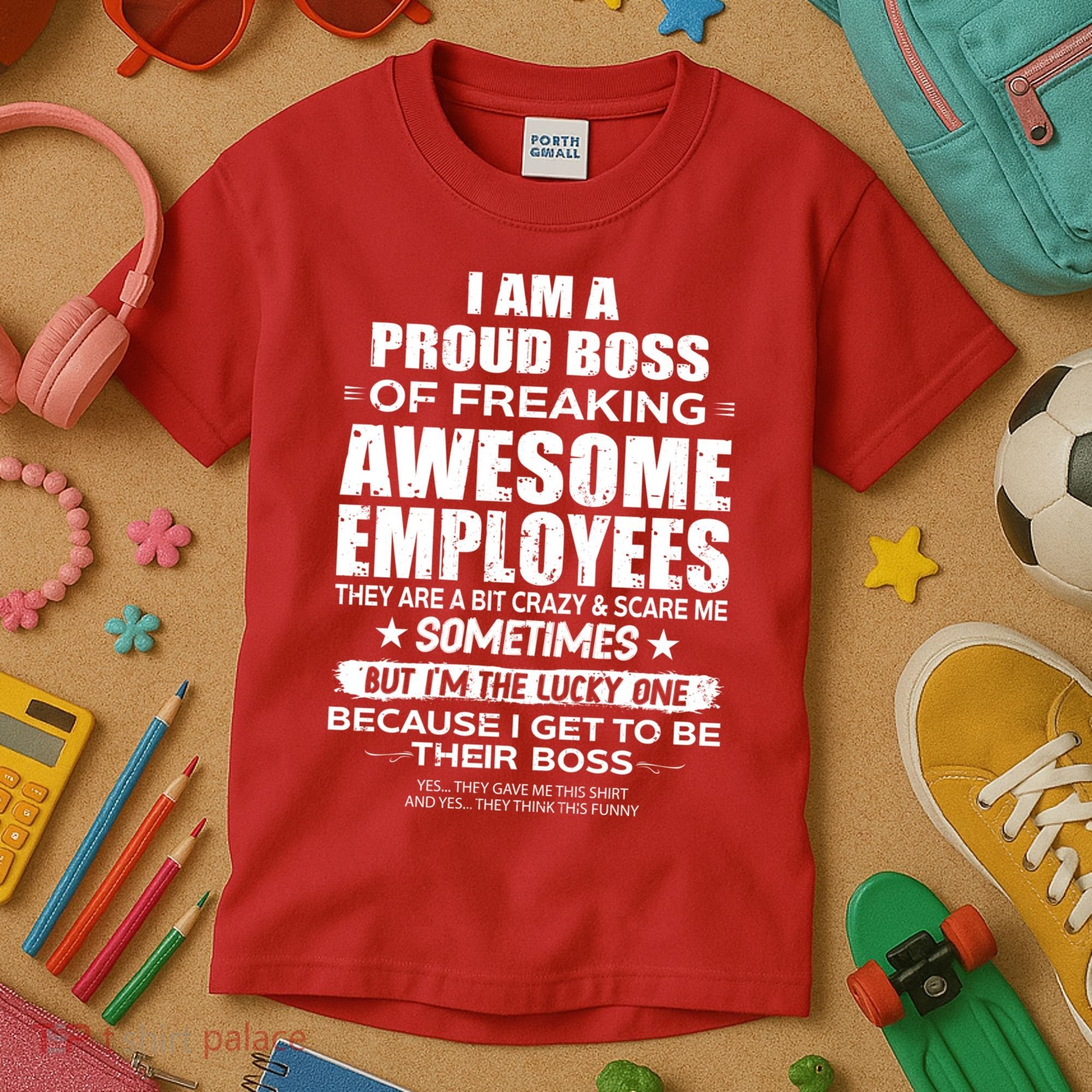 Funny I Am A Proud Boss Of Freaking Awesome Employees Gift Kids T-Shirt