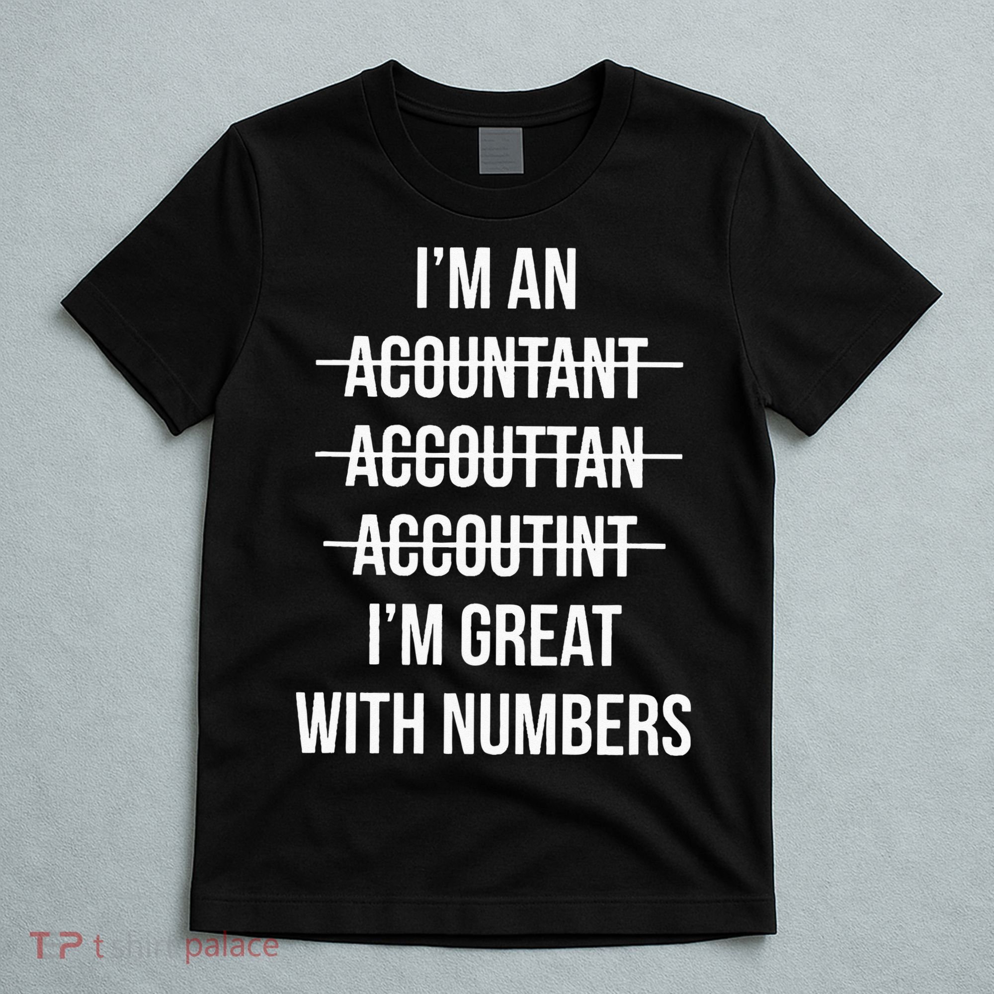 Funny Im An Accountant Im Great With Numbers CPA T-Shirt