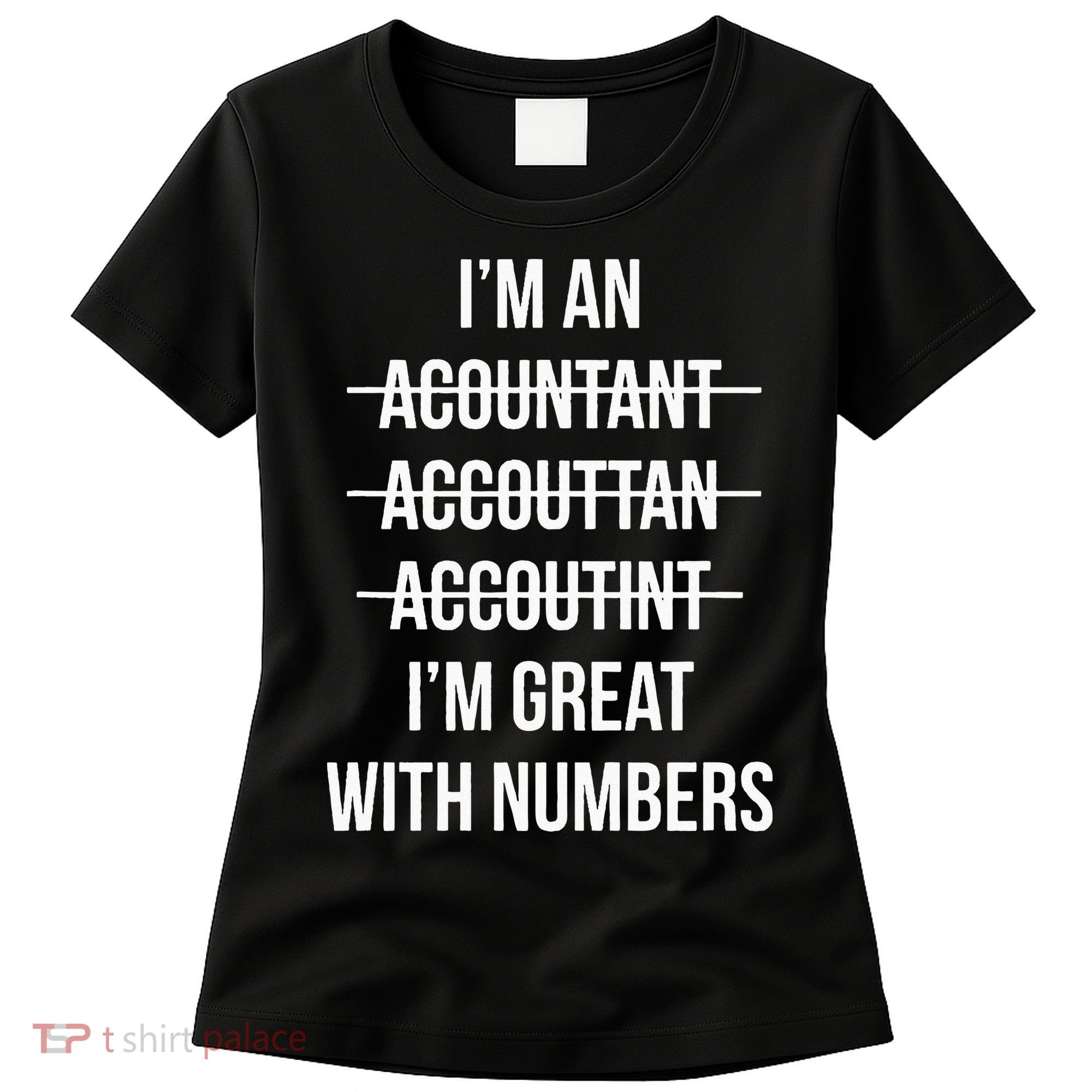 Funny Im An Accountant Im Great With Numbers CPA Women's T-Shirt