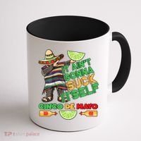 Funny It Ain't Gonna Suck Itself Cinco De Mayo Coffee Mug thumb 1