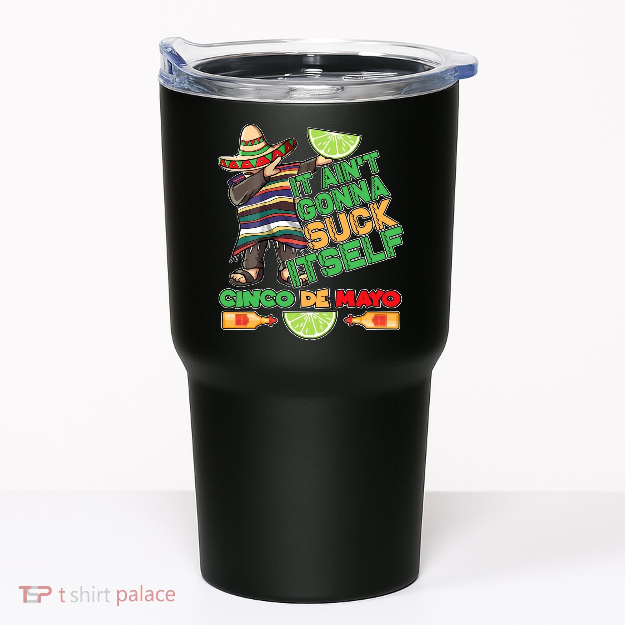 Funny It Ain't Gonna Suck Itself Cinco De Mayo Tumbler
