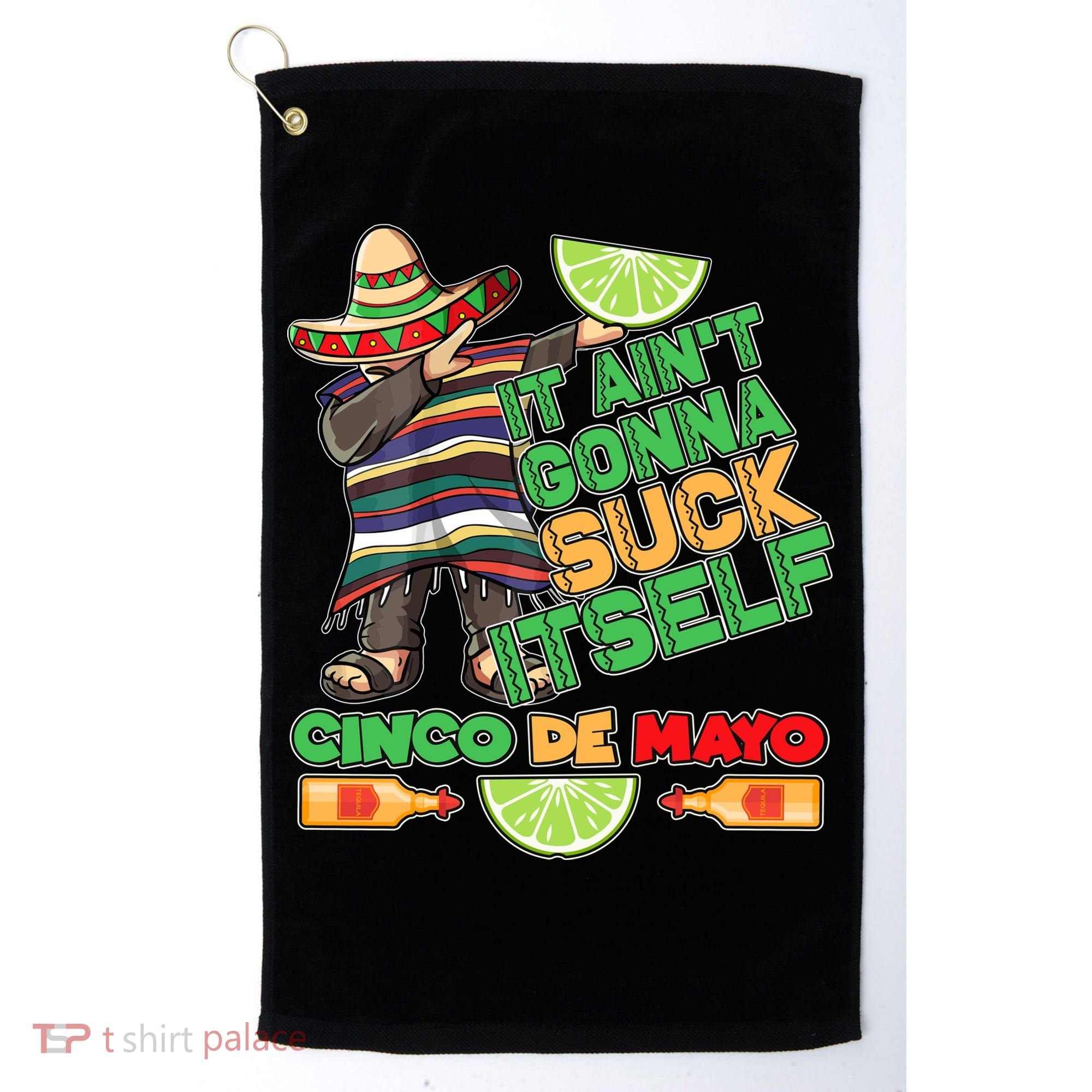 Funny It Ain't Gonna Suck Itself Cinco De Mayo Golf Towel