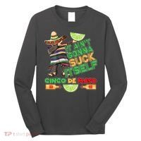 Funny It Ain't Gonna Suck Itself Cinco De Mayo Long Sleeve Shirt thumb 0