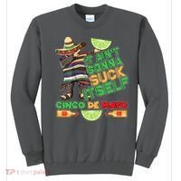 Funny It Ain't Gonna Suck Itself Cinco De Mayo Sweatshirt thumb 0