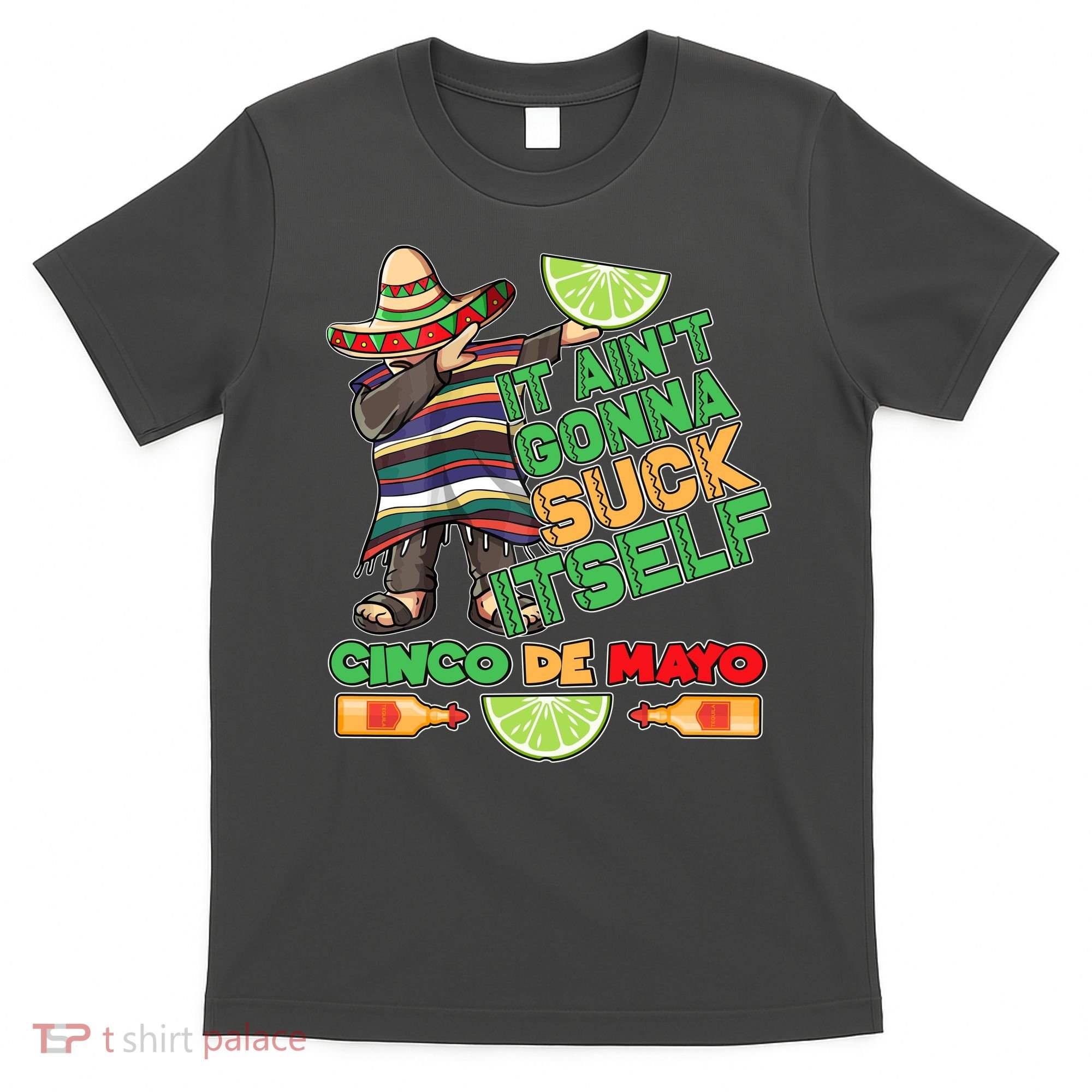 Funny It Ain't Gonna Suck Itself Cinco De Mayo T-Shirt