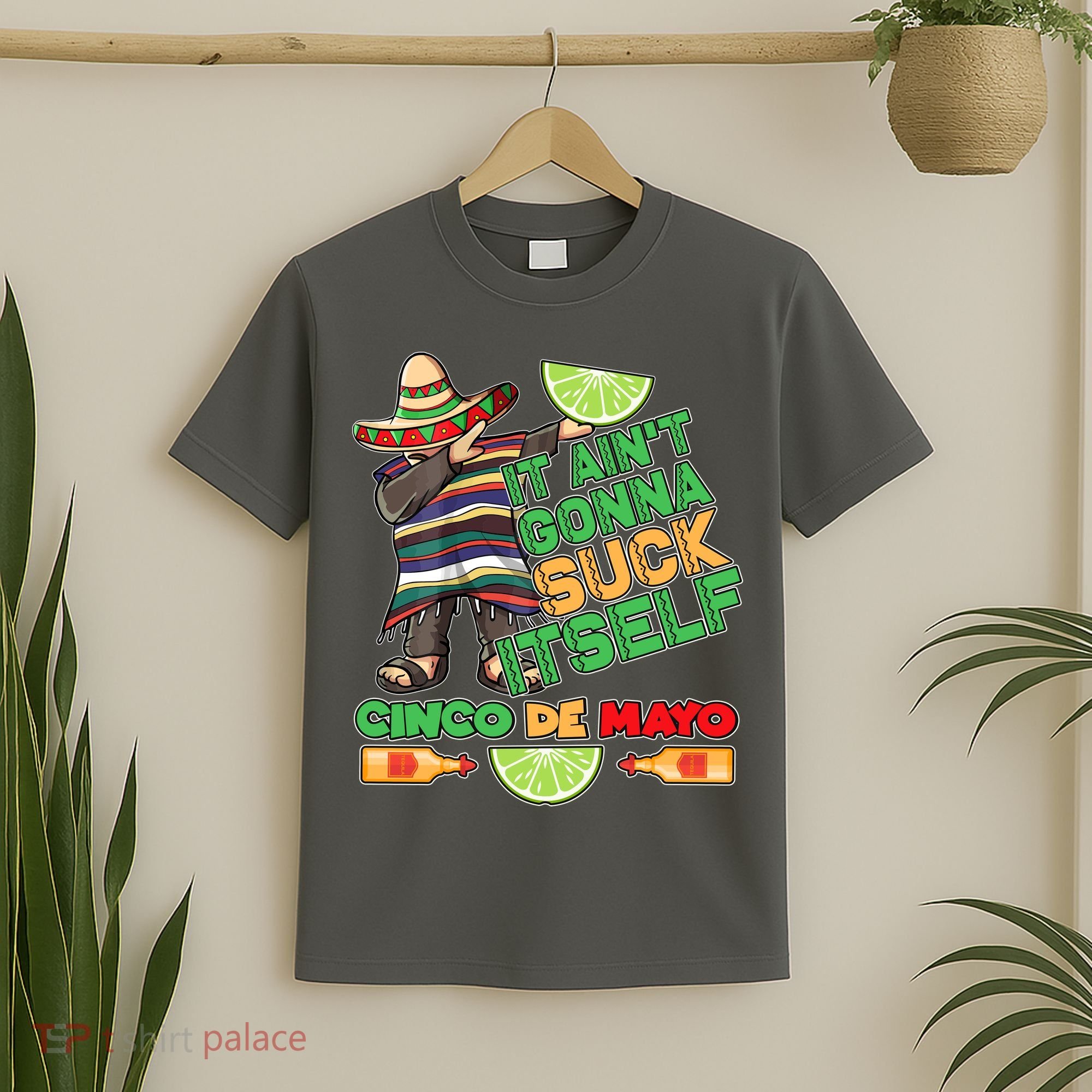 Funny It Ain't Gonna Suck Itself Cinco De Mayo T-Shirt