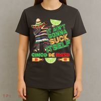 Funny It Ain't Gonna Suck Itself Cinco De Mayo T-Shirt thumb 4