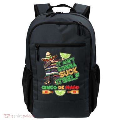 Funny It Ain't Gonna Suck Itself Cinco De Mayo Backpack