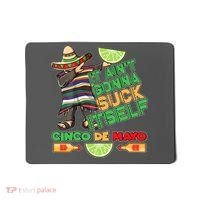 Funny It Ain't Gonna Suck Itself Cinco De Mayo Mousepad thumb 0