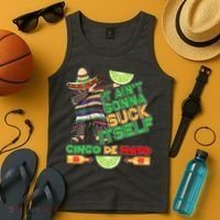 Funny It Ain't Gonna Suck Itself Cinco De Mayo Tank Top thumb 4