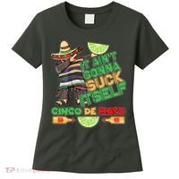 Funny It Ain't Gonna Suck Itself Cinco De Mayo Women's T-Shirt thumb 0