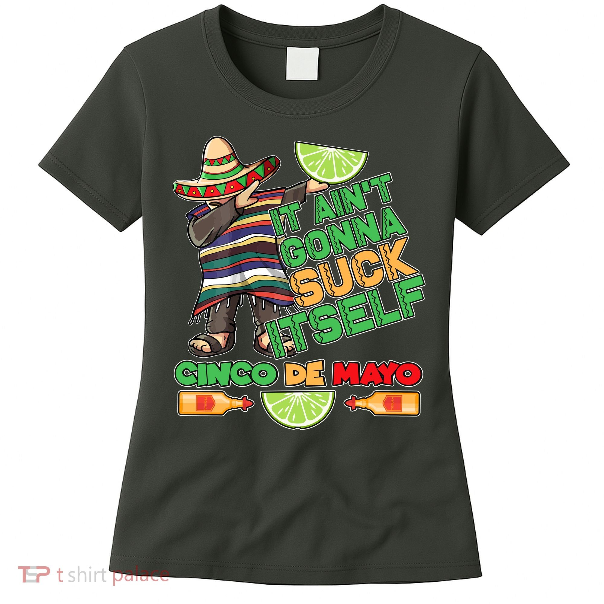 Funny It Ain't Gonna Suck Itself Cinco De Mayo Women's T-Shirt