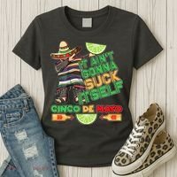 Funny It Ain't Gonna Suck Itself Cinco De Mayo Women's T-Shirt thumb 3