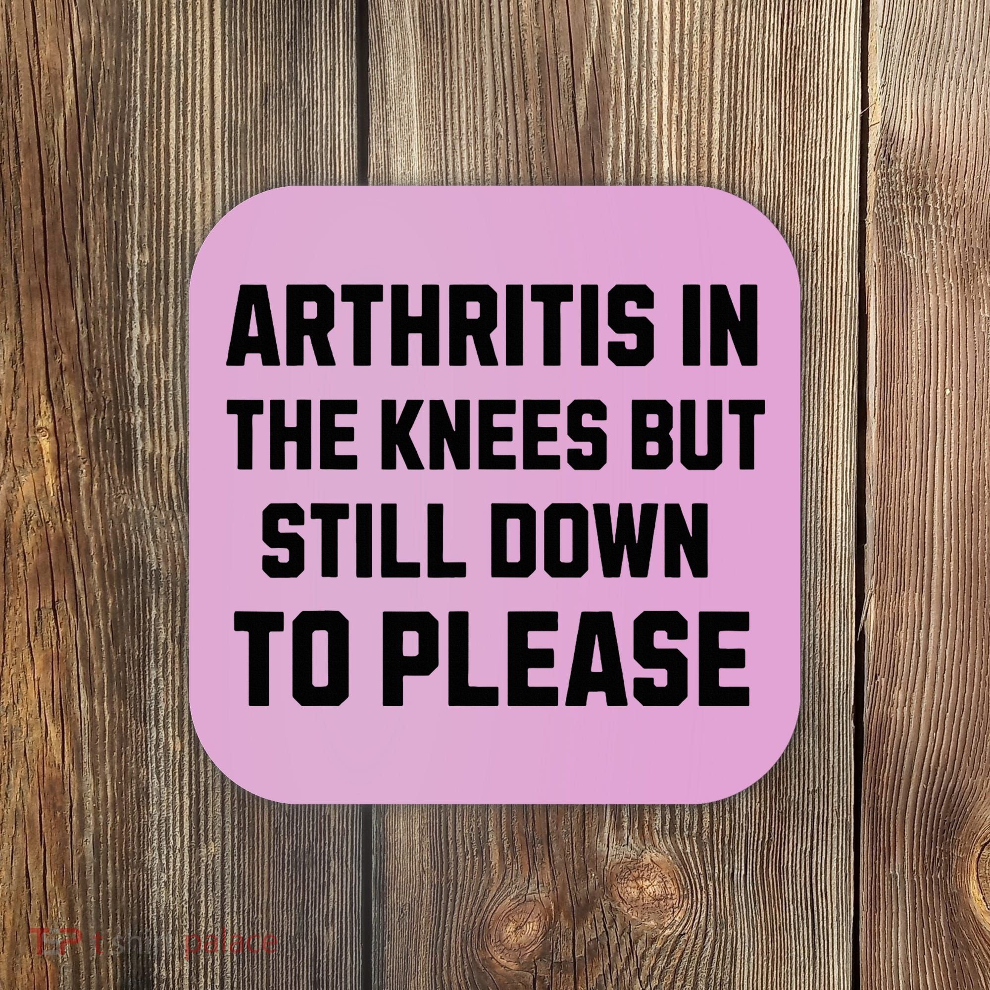 Funny Inappropriate Adult Humor Arthritis Still Down Please Coaster